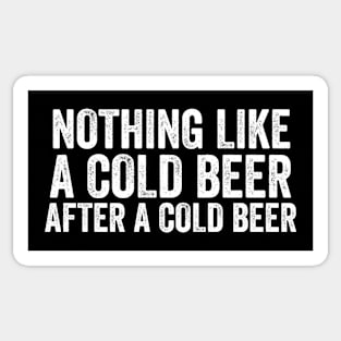 Nothing like a cold beer before a cold beer funny Sticker